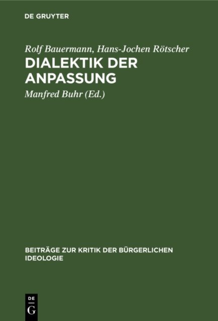 Hans-Jochen Rotscher, Rolf Bauermann, Manfred Buhr - Dialektik der Anpassung, E-bok