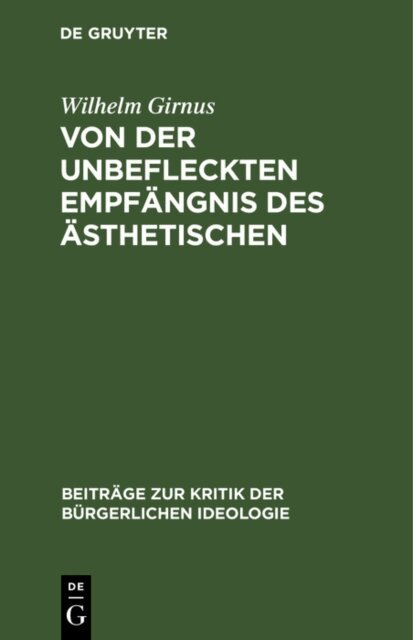 Wilhelm Girnus - Von der unbefleckten Empfangnis des Asthetischen, E-bok