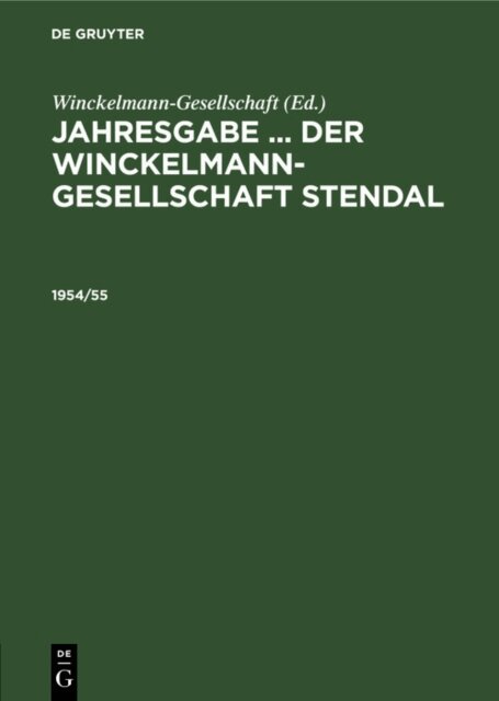 Winckelmann-Gesellschaft - Jahresgabe ... der Winckelmann-Gesellschaft Stendal. 1954/55, E-bok