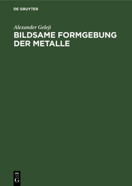 Alexander Geleji - Bildsame Formgebung der Metalle, E-bok