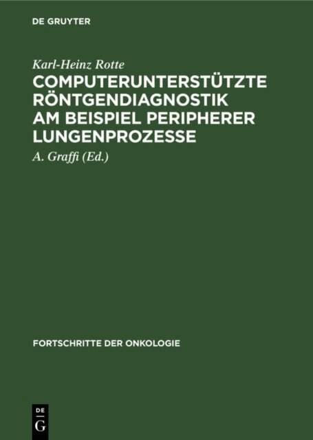 Karl-Heinz Rotte, A. Graffi - Computerunterstutzte Rontgendiagnostik am Beispiel peripherer Lungenprozesse, E-bok
