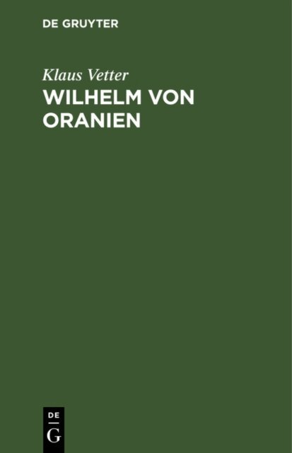 Klaus Vetter - Wilhelm von Oranien, E-bok