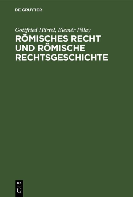 Elemer Polay, Gottfried Hartel - Romisches Recht und Romische Rechtsgeschichte, E-bok