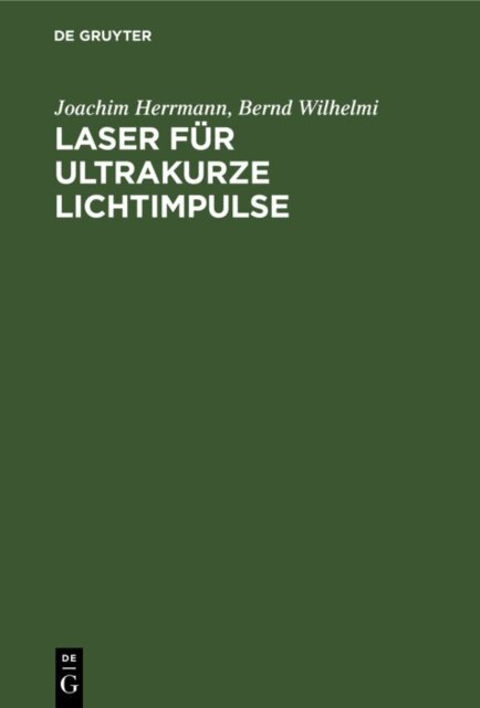 Bernd Wilhelmi, Joachim Herrmann - Laser fur ultrakurze Lichtimpulse, E-bok
