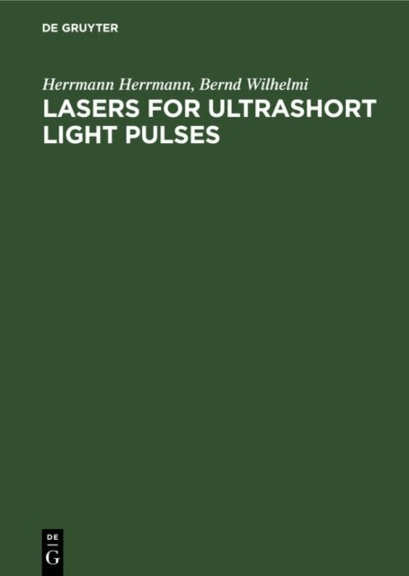 Bernd Wilhelmi, Herrmann Herrmann - Lasers for Ultrashort Light Pulses, E-bok