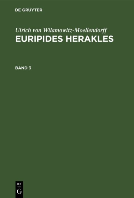 Ulrich von Wilamowitz-Moellendorff - Ulrich von Wilamowitz-Moellendorff: Euripides Herakles. Band 3, E-bok