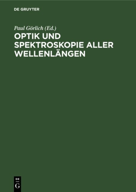 Paul Gorlich - Optik und Spektroskopie aller Wellenlangen, E-bok