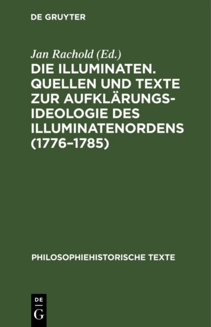 Jan Rachold - Die Illuminaten. Quellen und Texte zur Aufklarungsideologie des Illuminatenordens (1776-1785), E-bok