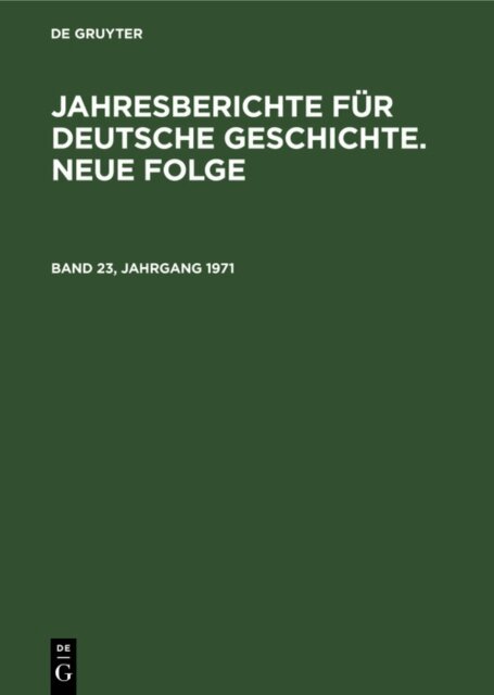 Akademie der Wissenschaften der DDR. - Jahresberichte fur deutsche Geschichte. Neue Folge. Band 23, Jahrgang 1971, E-bok