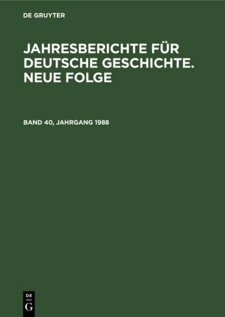 Akademie der Wissenschaften der DDR. - Jahresberichte fur deutsche Geschichte. Neue Folge. Band 40, Jahrgang 1988, E-bok