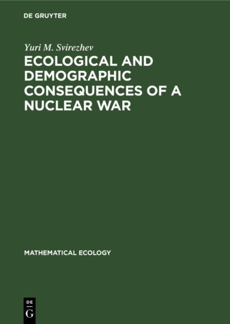 Yuri M. Svirezhev - Ecological and Demographic Consequences of a Nuclear War, E-bok