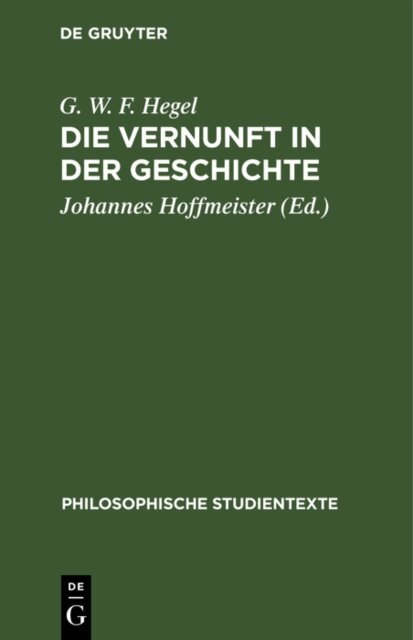 G. W. F. Hegel, Johannes Hoffmeister - Die Vernunft in der Geschichte, E-bok