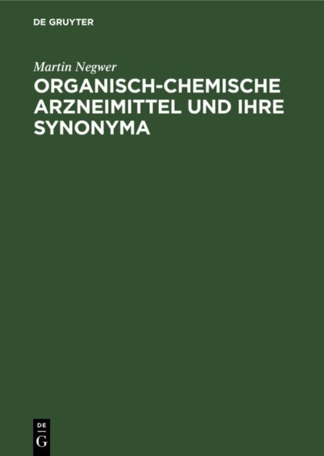 Martin Negwer - Organisch-Chemische Arzneimittel und ihre Synonyma, E-bok