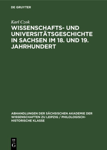 Karl Czok - Wissenschafts- und Universitatsgeschichte in Sachsen im 18. und 19. Jahrhundert, E-bok