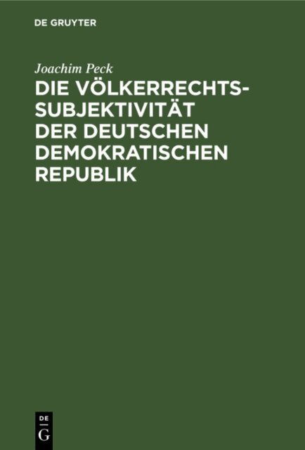 Joachim Peck - Die Volkerrechtssubjektivitat der Deutschen Demokratischen Republik, E-bok