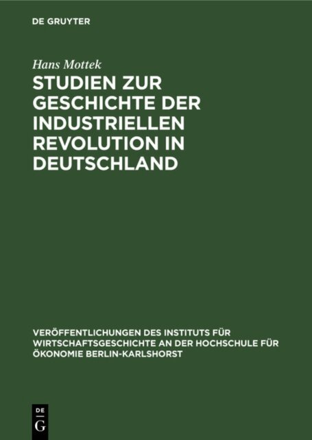Hans Mottek - Studien zur Geschichte der industriellen Revolution in Deutschland, E-bok