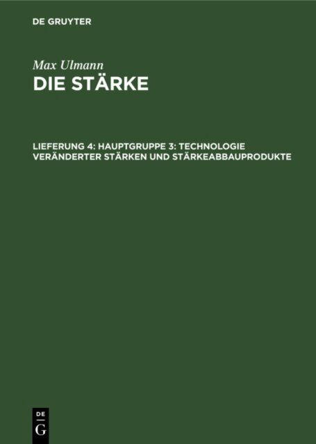 Max Ulmann - Hauptgruppe 3: Technologie veranderter Starken und Starkeabbauprodukte, E-bok