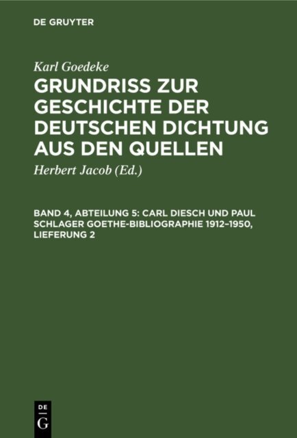 Karl Goedeke, Herbert Jacob, Leopold Magon - Carl Diesch und Paul Schlager Goethe-Bibliographie 1912-1950, Lieferung 2, E-bok