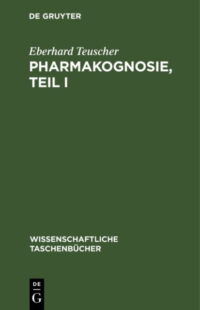 Eberhard Teuscher - Pharmakognosie, Teil I, E-bok
