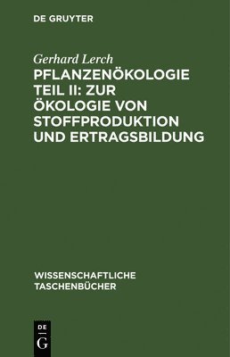 Pflanzenökologie Teil II: Zur Ökologie Von Stoffproduktion Und Ertragsbildung