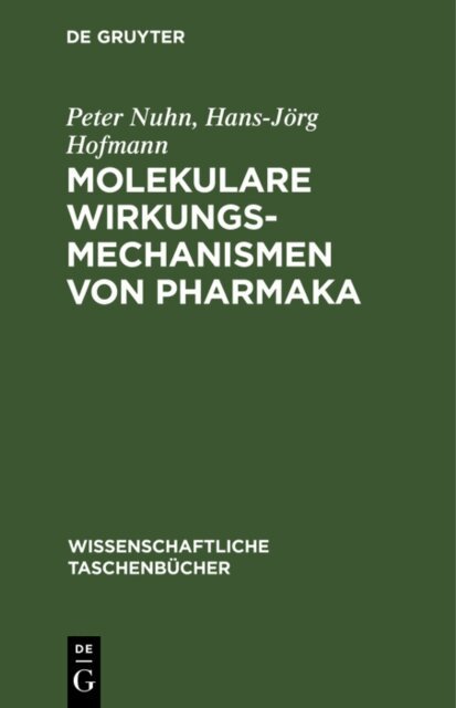 Hans-Jorg Hofmann, Peter Nuhn - Molekulare Wirkungsmechanismen von Pharmaka, E-bok