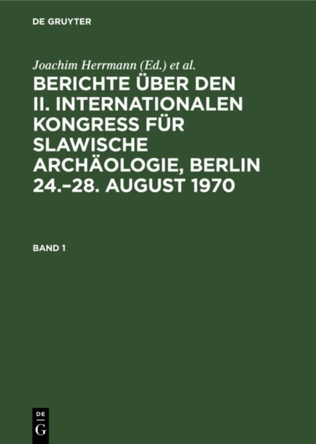 Karl-Heinz Otto, Joachim Herrmann - Berichte uber den II. Internationalen Kongre fur Slawische Archaologie, Berlin 24.-28. August 1970. Band 1, E-bok