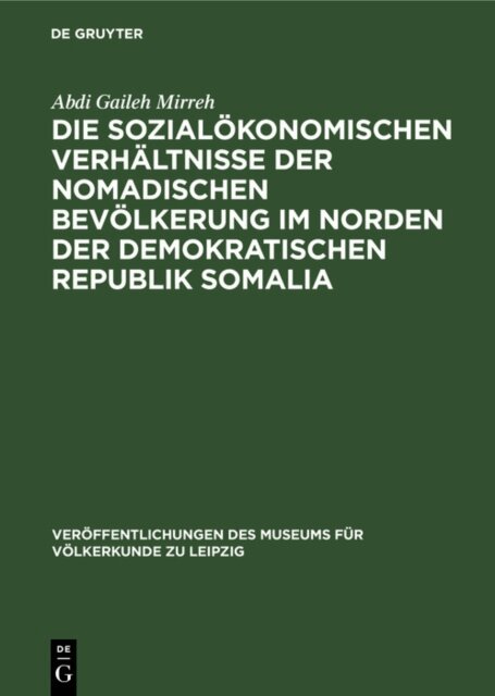 Abdi Gaileh Mirreh - Die sozialokonomischen Verhaltnisse der nomadischen Bevolkerung im Norden der Demokratischen Republik Somalia, E-bok