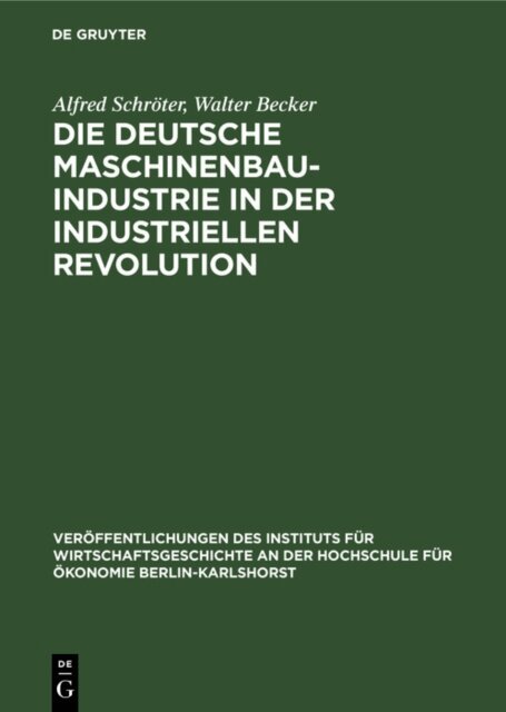 Walter Becker, Alfred Schroter - Die deutsche Maschinenbauindustrie in der industriellen Revolution, E-bok