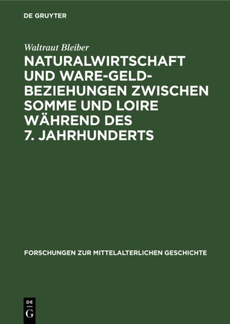Waltraut Bleiber - Naturalwirtschaft und Ware-Geld-Beziehungen zwischen Somme und Loire wahrend des 7. Jahrhunderts, E-bok