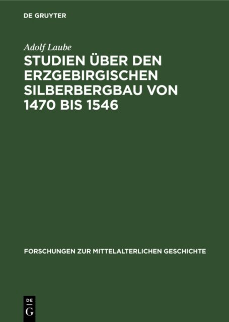 Adolf Laube - Studien uber den Erzgebirgischen Silberbergbau von 1470 bis 1546, E-bok