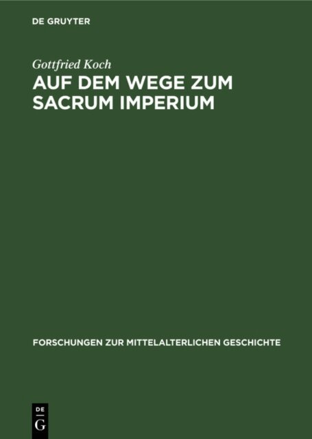 Gottfried Koch - Auf dem Wege zum Sacrum Imperium, E-bok