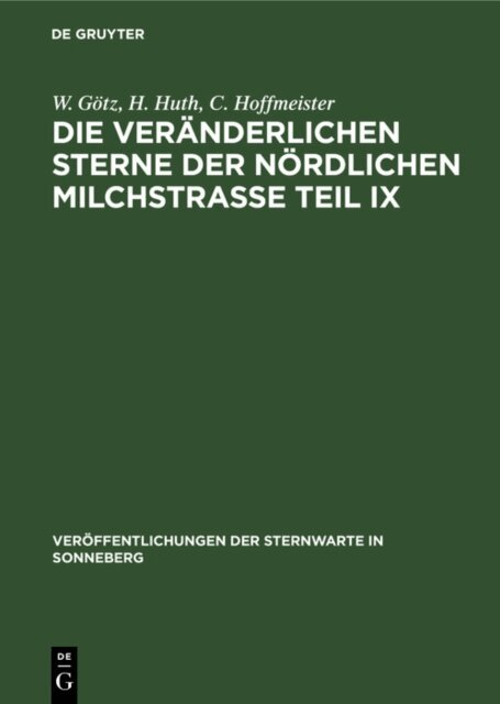C. Hoffmeister, H. Huth, W. Gotz - Die veranderlichen Sterne der nordlichen Milchstrae Teil IX, E-bok