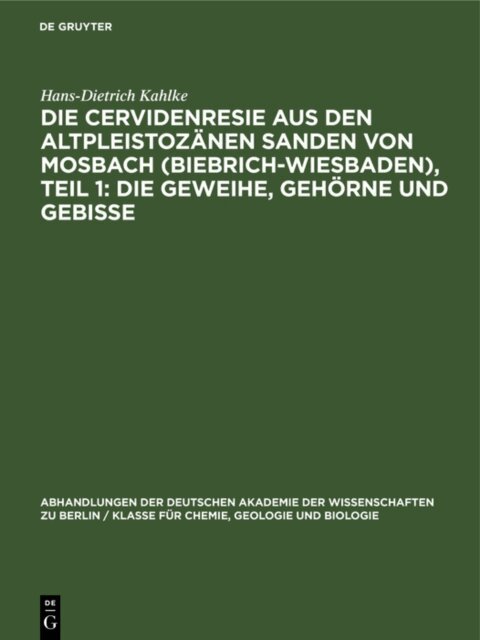 Hans-Dietrich Kahlke - Die Cervidenresie aus den Altpleistozanen Sanden von Mosbach (Biebrich-Wiesbaden), Teil 1: Die Geweihe, Gehorne und Gebisse, E-bok