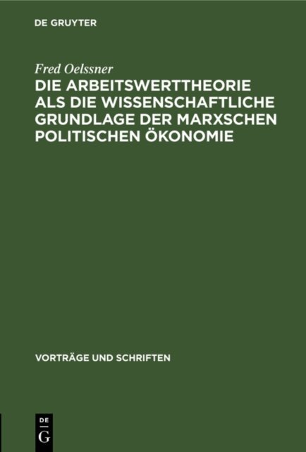 Fred Oelssner - Die Arbeitswerttheorie als die wissenschaftliche Grundlage der Marxschen politischen Okonomie, E-bok