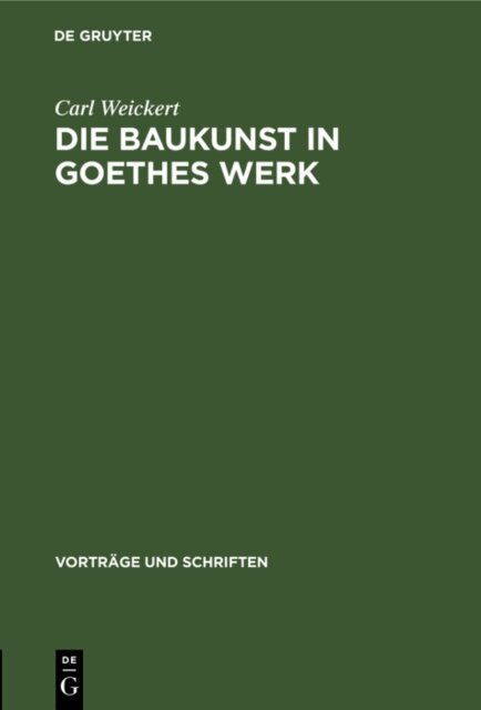Carl Weickert - Die Baukunst in Goethes Werk, E-bok