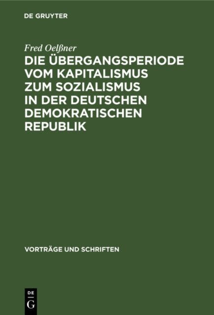 Fred Oelner - Die Ubergangsperiode vom Kapitalismus zum Sozialismus in der Deutschen Demokratischen Republik, E-bok
