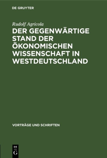 Rudolf Agricola - gegenwartige Stand der okonomischen Wissenschaft in Westdeutschland, E-bok