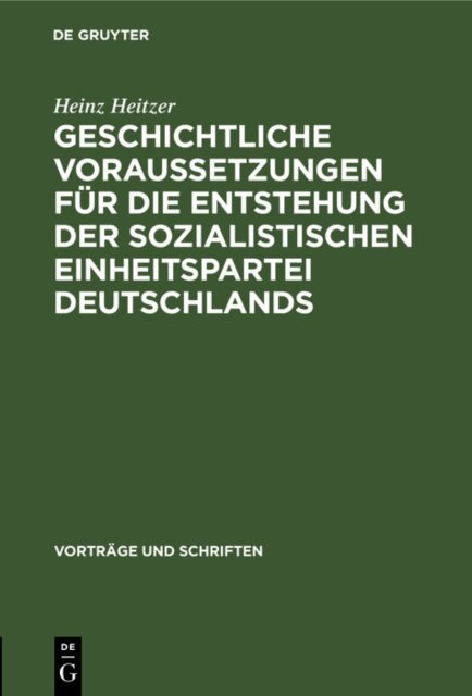 Heinz Heitzer - Geschichtliche Voraussetzungen fur die Entstehung der sozialistischen Einheitspartei Deutschlands, E-bok