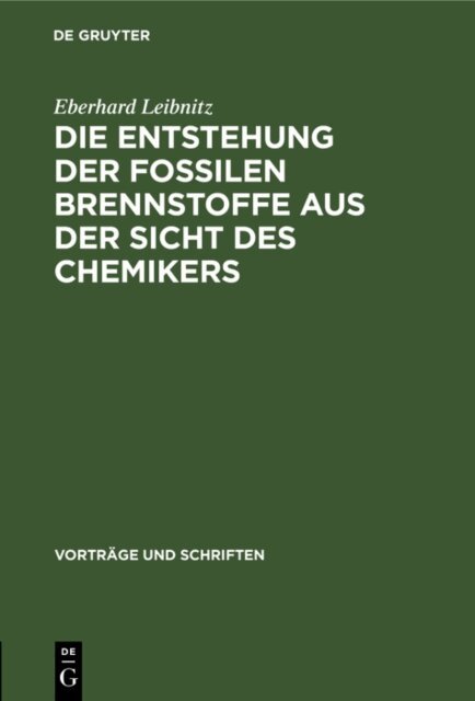 Eberhard Leibnitz - Die Entstehung der fossilen Brennstoffe aus der Sicht des Chemikers, E-bok