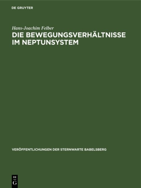 Hans-Joachim Felber - Die Bewegungsverhaltnisse im Neptunsystem, E-bok