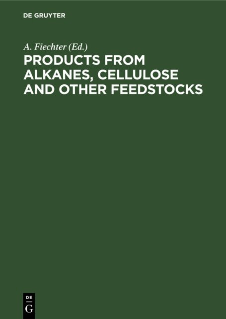 A. Fiechter - Products from Alkanes, Cellulose and other Feedstocks, E-bok