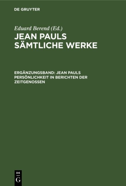 Eduard Berend - Jean Pauls Personlichkeit in Berichten der Zeitgenossen, E-bok