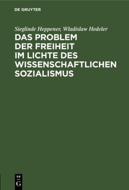 Wladislaw Hedeler, Sieglinde Heppener - Problem der Freiheit im Lichte des wissenschaftlichen Sozialismus, E-bok