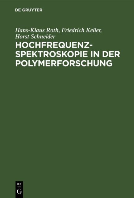 Horst Schneider, Friedrich Keller, Hans-Klaus Roth - Hochfrequenzspektroskopie in der Polymerforschung, E-bok