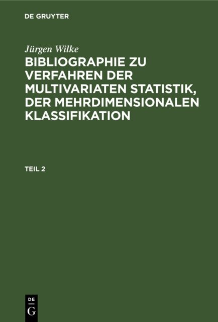 Jurgen Wilke - Jurgen Wilke: Bibliographie zu Verfahren der multivariaten Statistik, der mehrdimensionalen Klassifikation. Teil 2, E-bok