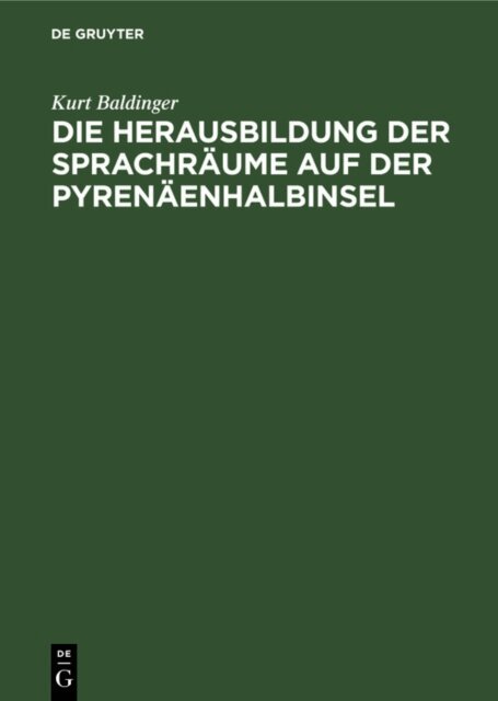 Kurt Baldinger - Die Herausbildung der Sprachraume auf der Pyrenaenhalbinsel, E-bok