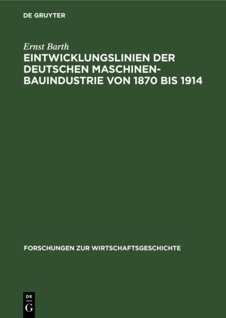 Ernst Barth - Eintwicklungslinien der deutschen Maschinenbauindustrie von 1870 bis 1914, E-bok