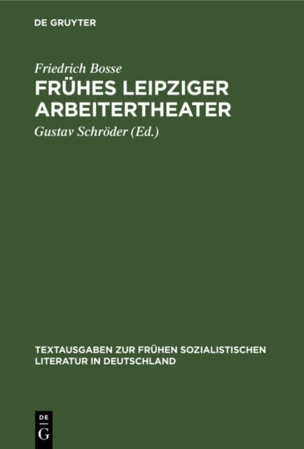 Friedrich Bosse, Gustav Schroder - Fruhes Leipziger Arbeitertheater, E-bok