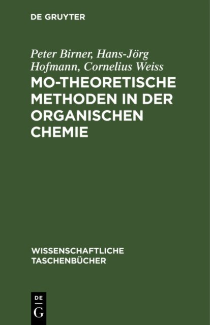 Cornelius Weiss, Hans-Jorg Hofmann, Peter Birner - MO-theoretische Methoden in der organischen Chemie, E-bok