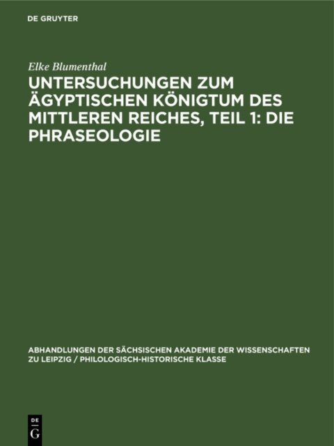 Elke Blumenthal - Untersuchungen zum agyptischen Konigtum des Mittleren Reiches, Teil 1: Die Phraseologie, E-bok